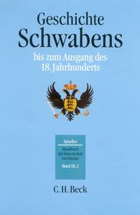 Handbuch der bayerischen Geschichte Bd. III,2: Geschichte Schwabens bis zum Ausgang des 18. Jahrhunderts