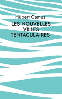 Les Nouvelles Villes tentaculaires