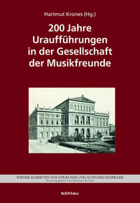 200 Jahre Uraufführungen in der Gesellschaft der Musikfreunde