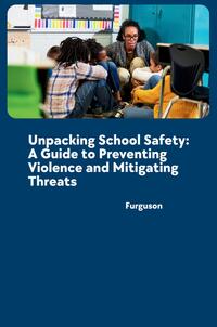 Unpacking School Safety: A Guide to Preventing Violence and Mitigating Threats