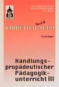 Handlungspropädeutischer Pädagogikunterricht. Eine Fachdidaktik auf... / Handlungspropädeutischer Pädagogikunterricht. Eine Fachdidaktik auf...