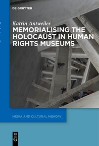 Memorialising the Holocaust in Human Rights Museums