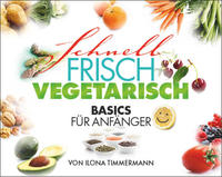 Schnell Frisch Vegetarisch