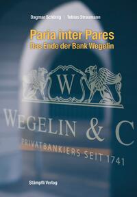 Paria inter Pares - Das Ende der Bank Wegelin