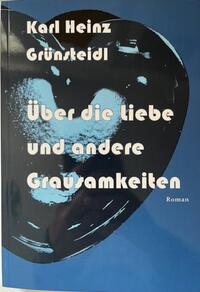 Über die Liebe und andere Grausamkeiten