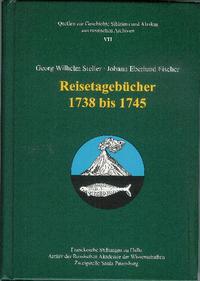 Georg Wilhelm Steller · Johann Eberhard Fischer. Reisetagebücher 1738–1745