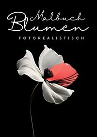 Malbuch Blumen Fotorealistisch