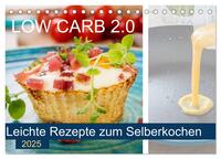 Low Carb 2.0 - Leichte Rezepte zum Selberkochen (Tischkalender 2025 DIN A5 quer), CALVENDO Monatskalender