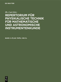 Repertorium für physikalische Technik für mathematische und astronomische... / Atlas: Tafel I bis XL