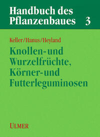 Handbuch des Pflanzenbaus 3 - Knollen- und Wurzelfrüchte, Körner- und Futterleguminosen