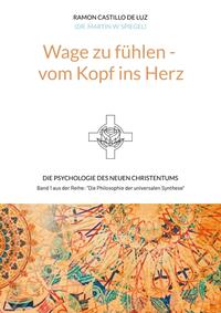 Wage zu fühlen - vom Kopf ins Herz