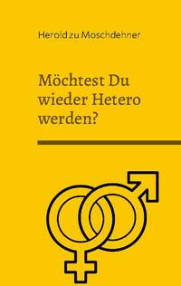 Möchtest Du wieder Hetero werden?