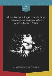 Violencia urbana, los jóvenes y la droga = Violencia urbana, os jovens e a droga : América Latina / África.