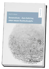 Datenschutz – Zum Aufstieg einer neuen Rechtsdisziplin