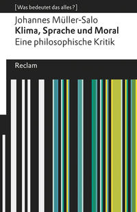 Klima, Sprache und Moral. Eine philosophische Kritik. [Was bedeutet das alles?]