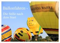 Ballonfahren - Die Stille nach dem Start (Wandkalender 2025 DIN A3 quer), CALVENDO Monatskalender