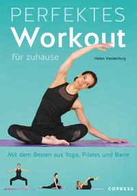 Perfektes Workout für zuhause. Mit dem Besten aus Yoga, Pilates und Barre.