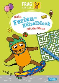 Frag doch mal ... die Maus: Mein Ferien-Rätselblock mit der Maus