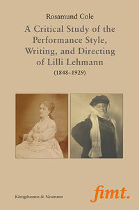 A Critical Study of the Performance Style, Writing, and Directing of Lilli Lehmann (1848–1929)