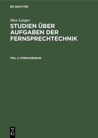 Max Langer: Studien über Aufgaben der Fernsprechtechnik / Fernverkehr