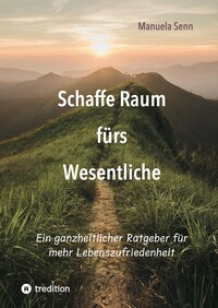 Schaffe Raum fürs Wesentliche - indem Du Dich von allem befreist, was überflüssig ist oder gar schadet.