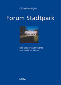 Forum Stadtpark - Die Grazer Avantgarde von 1960 bis heute