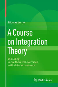 A Course on Integration Theory