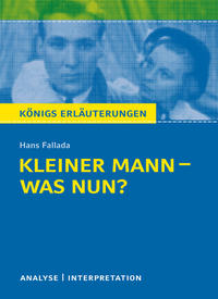 Königs Erläuterungen: Kleiner Mann – was nun? von Hans Fallada.