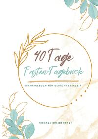 Mein 40 Tage Fasten-Tagebuch