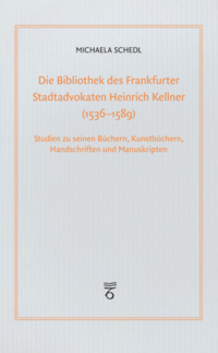 Die Bibliothek des Frankfurter Stadtadvokaten Heinrich Kellner (1536-1589)