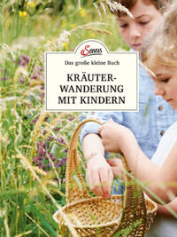 Das große kleine Buch: Kräuterwanderung mit Kindern