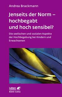 Jenseits der Norm – hochbegabt und hoch sensibel? (Leben Lernen, Bd. 180)