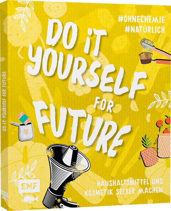 Do it yourself for Future – Nachhaltige Kosmetik und Putzmittel: Der Easy-Einstieg!