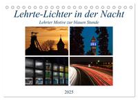 Lehrte - Lichter in der Nacht (Tischkalender 2025 DIN A5 quer), CALVENDO Monatskalender