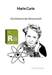 Marie Curie - Eine Pionierin der Wissenschaft