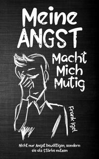 Meine Angst macht mich mutig