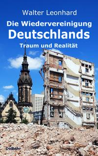 Die Wiedervereinigung Deutschlands – Traum und Realität