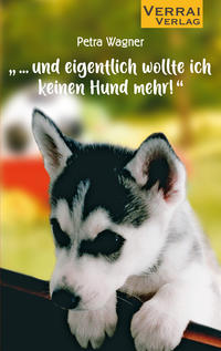 „... und eigentlich wollte ich keinen Hund mehr!“