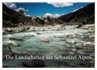 Die Landschaften der Schweizer Alpen (Wandkalender 2025 DIN A2 quer), CALVENDO Monatskalender