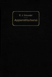 Die Apparatfärberei der Baumwolle und Wolle unter Berücksichtigung der Wasserreinigung und der Apparatbleiche der Baumwolle