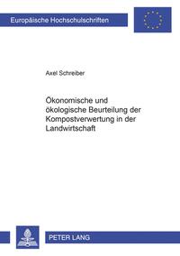 Ökonomische und ökologische Beurteilung der Kompostverwertung in der Landwirtschaft