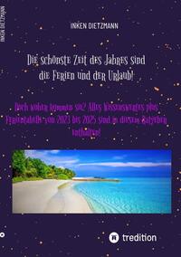 Die schönste Zeit des Jahres sind die Ferien und der Urlaub!