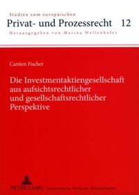 Die Investmentaktiengesellschaft aus aufsichtsrechtlicher und gesellschaftsrechtlicher Perspektive