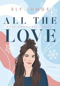 All the Love – Alles anders als gedacht