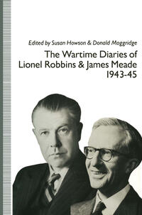 The Wartime Diaries of Lionel Robbins and James Meade, 1943–45