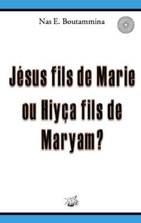 Jésus fils de Marie ou Hiyça fils de Maryam ?