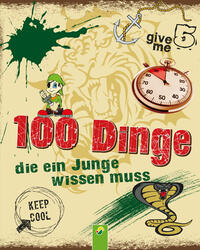 100 Dinge, die ein Junge wissen muss