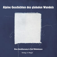 Alpine Geschichten des globalen Wandels