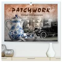 Patchwork - Vintage Impressionen (hochwertiger Premium Wandkalender 2025 DIN A2 quer), Kunstdruck in Hochglanz