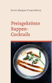 Preisgekrönte Suppen-Cocktails